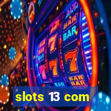 slots 13 com